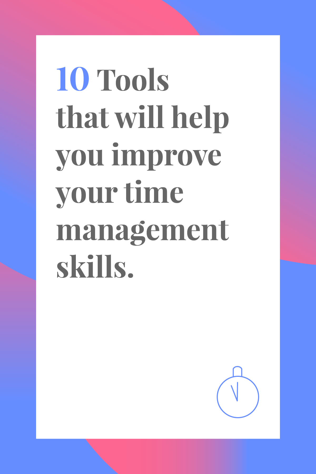 10 Tools That Will Improve Your Time Management Skills