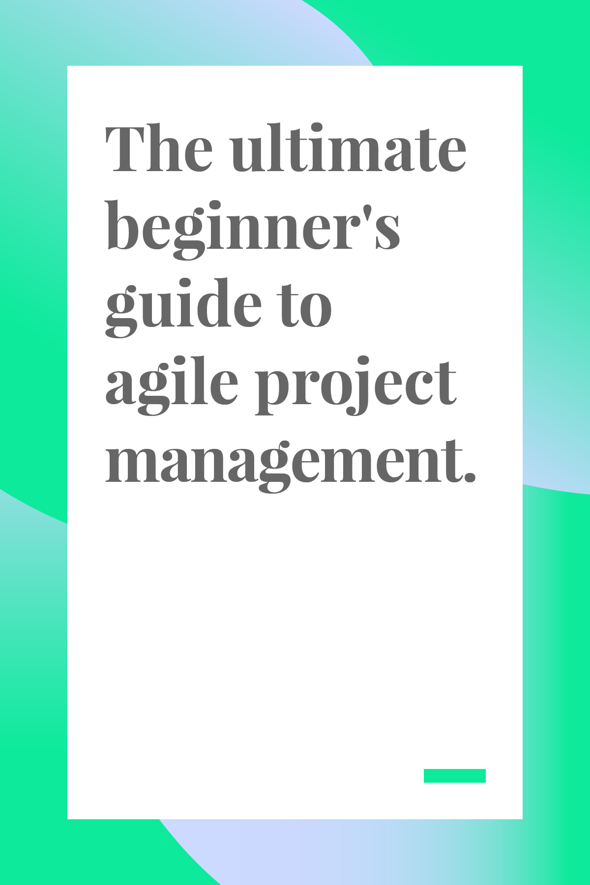 The Ultimate Beginners Guide To Agile Project Management