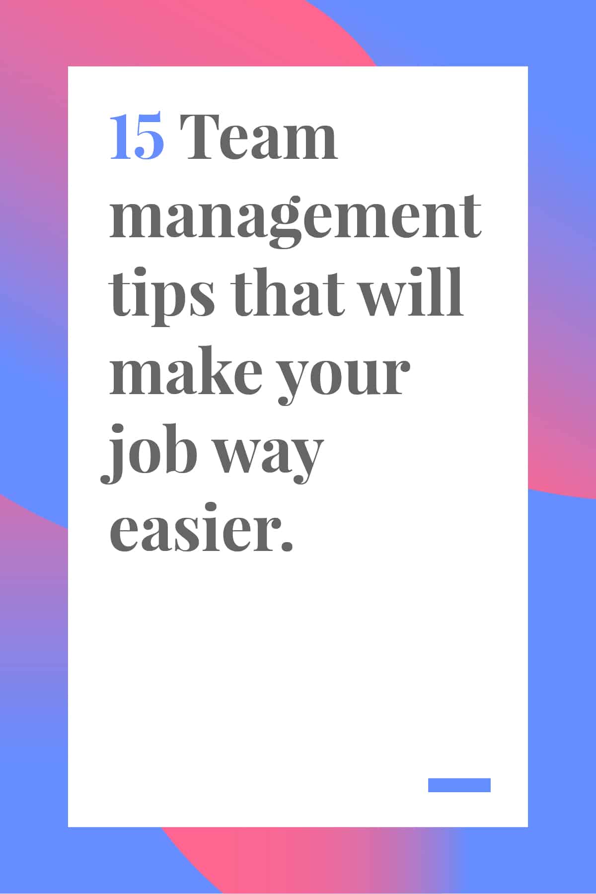 Simplify your management strategy with these team management tips to help you develop talent, lead your team, and get better results. #leadership