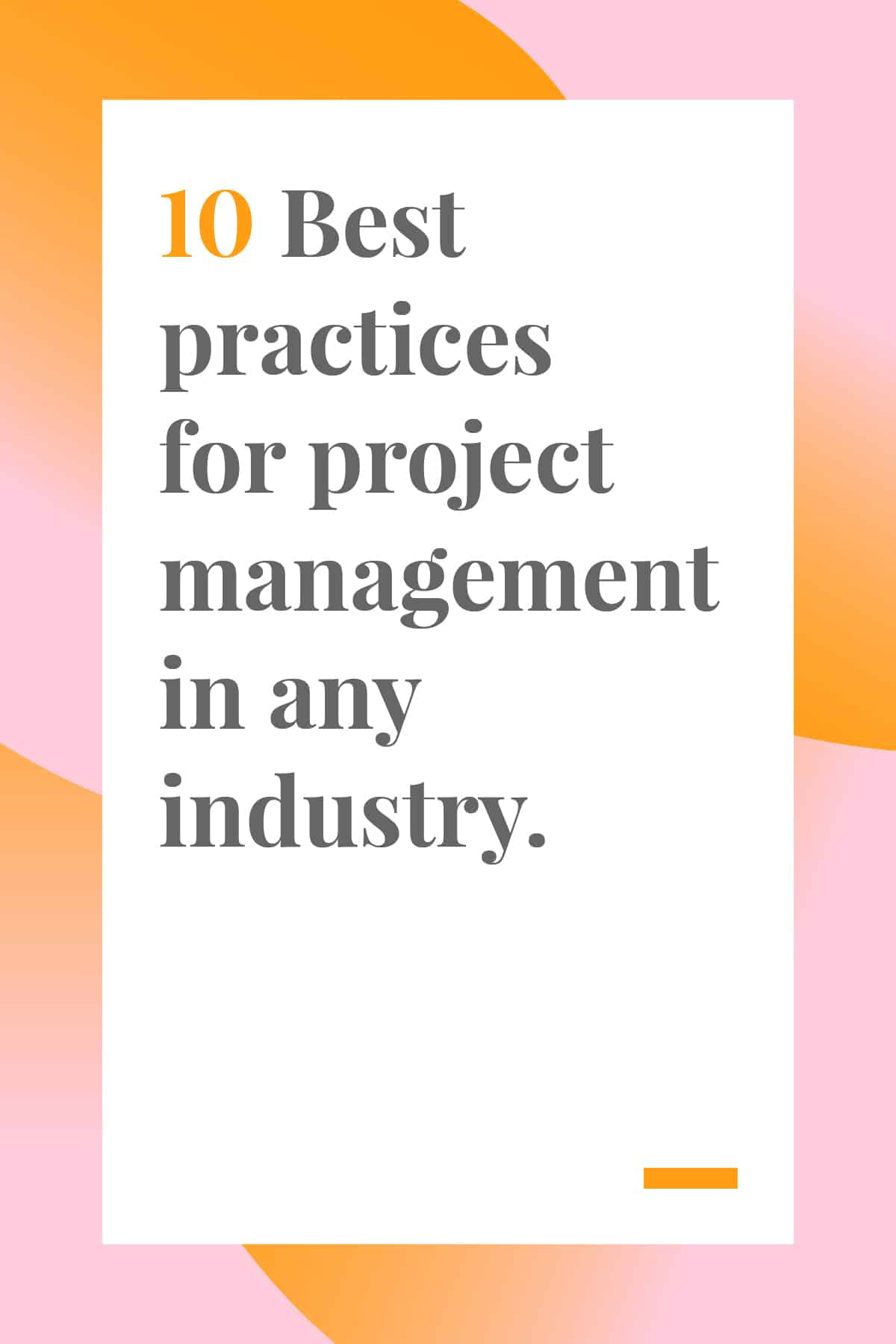 These 10 best practices for project management will help you streamline your process and stick to your budget and deadline. #projectmanagementtips