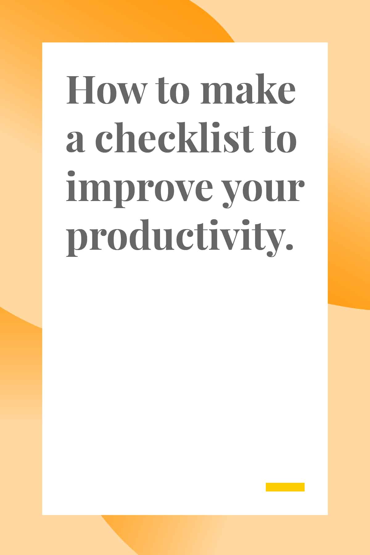 How to Make a Checklist to Improve Your Productivity