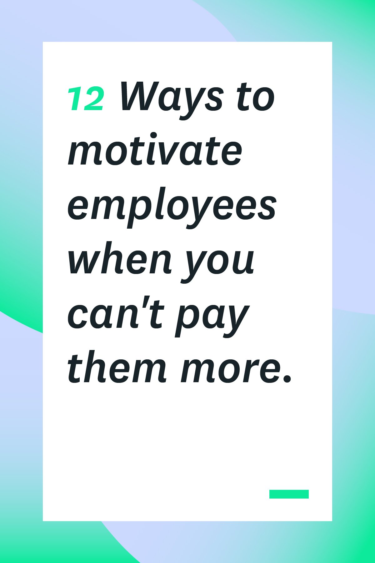 12-ways-to-motivate-employees-when-you-can-t-pay-them-more