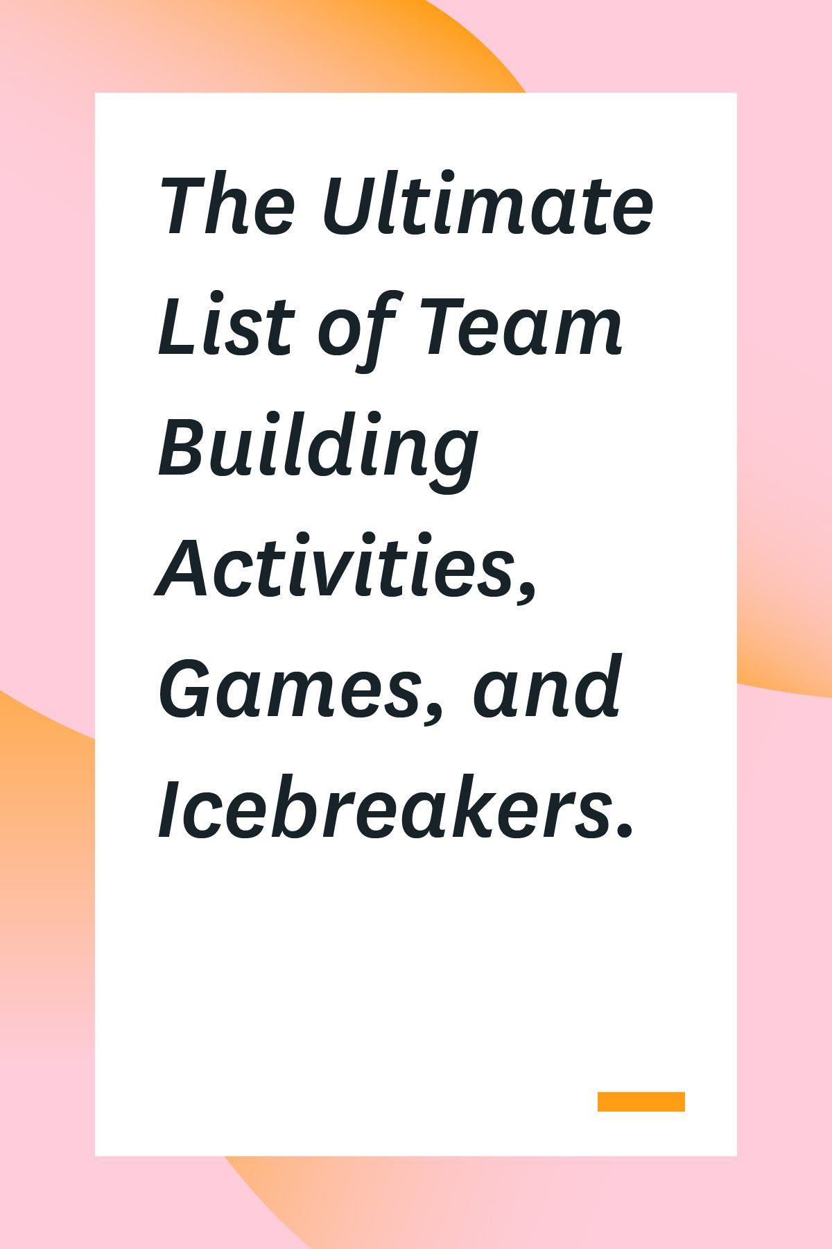 The Ultimate List Of Team Building Activities Games And Icebreakers