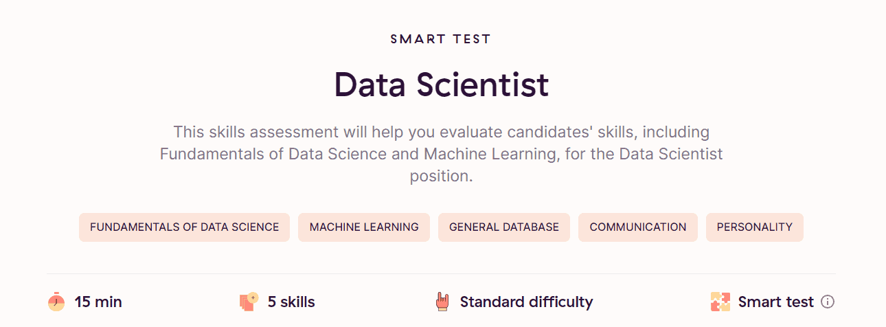 Toggl Hire even has a Data Scientist test so you can get started screening and assessing in a jiffy!